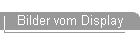 Bilder vom Display